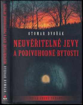 Neuvěřitelné jevy a podivuhodné bytosti - Otomar Dvořák (2007, XYZ) - ID: 794470