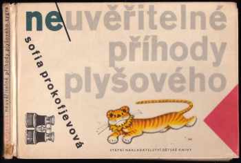 Neuvěřitelné příhody plyšového tygra - Sof'ja Leonidovna Prokof'jeva (1964, Státní nakladatelství dětské knihy) - ID: 665154