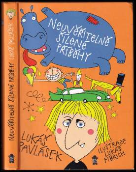 Lukáš Pavlásek: Neuvěřitelně šílené příběhy