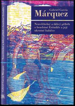 Gabriel García Márquez: Neuvěřitelný a tklivý příběh o bezelstné Eréndiře a její ukrutné babičce