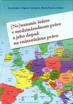 (Ne)uznanie štátov v medzinárodnom práve a jeho dopad na vnútroštátne právo
