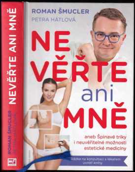 Nevěřte ani mně!, aneb, Špinavé triky i neuvěřitelné možnosti estetické medicíny