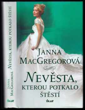 Janna MacGregor: Nevěsta, kterou potkalo štěstí