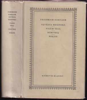 Friedrich Schiller: Nevěsta Mesinská : Vilém Tell ; Dimitrij ; Poezie