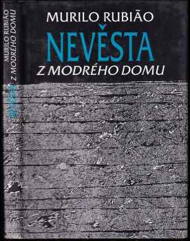 Murilo Rubião: Nevěsta z modrého domu