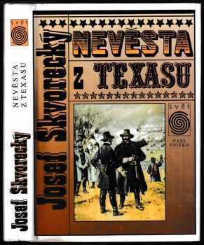 Nevěsta z Texasu : romantický příběh ze skutečnosti - Josef Škvorecký (1993, Naše vojsko) - ID: 843035