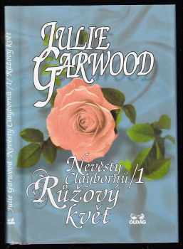 Nevěsty Claybornů : 1 - Růžový květ - Julie Garwood (1999, OLDAG) - ID: 818492
