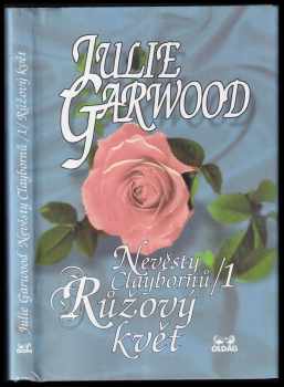 Nevěsty Claybornů : 1 - Růžový květ - Julie Garwood (1999, OLDAG) - ID: 808287