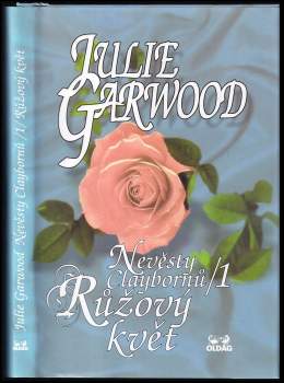 Nevěsty Claybornů : 1 - Růžový květ - Julie Garwood (1999, OLDAG) - ID: 756057