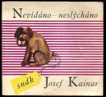 Josef Kainar: Nevídáno - neslýcháno