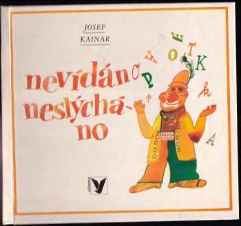 Josef Kainar: Nevídáno neslýcháno