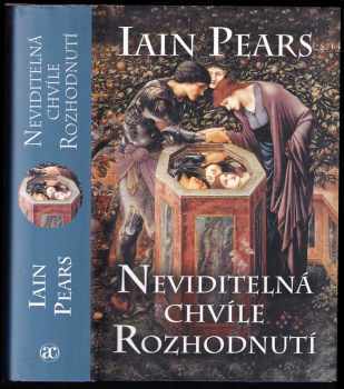 Iain Pears: Neviditelná chvíle rozhodnutí