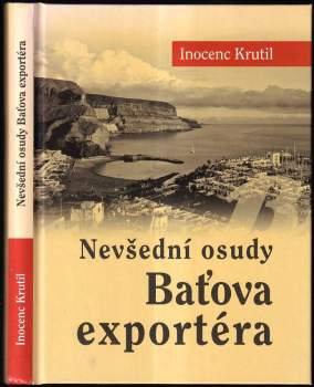 Inocenc Krutil: Nevšední osudy Baťova exportéra