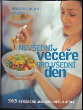 Nevšední večeře pro všední den : [365 senzačně jednoduchých jídel