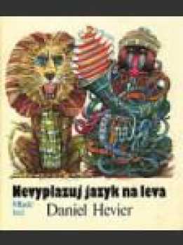 Daniel Hevier: Nevyplazuj jazyk na leva
