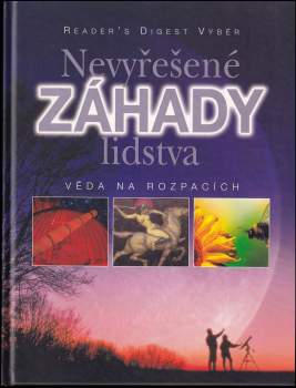 Nevyřešené záhady lidstva : věda na rozpacích