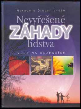 Nevyřešené záhady lidstva : věda na rozpacích