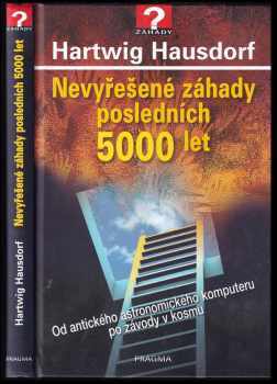 Nevyřešené záhady posledních 5000 let