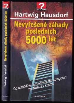 Nevyřešené záhady posledních 5000 let