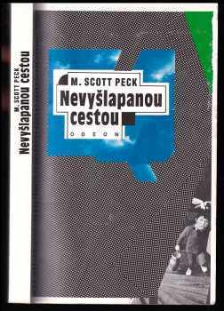 M. Scott Peck: Nevyšlapanou cestou - nová psychologie lásky, tradičních hodnot a duchovního růstu