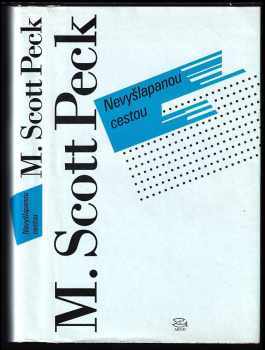 Nevyšlapanou cestou : nová psychologie lásky, tradičních hodnot a duchovního růstu - M. Scott Peck (1996, Argo) - ID: 524923