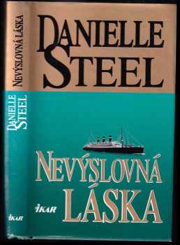 Nevýslovná láska - Danielle Steel (1998, Ikar) - ID: 542400