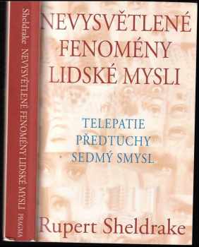 Rupert A Sheldrake: Nevysvětlené fenomény lidské mysli