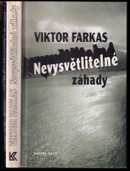 Viktor Farkas: Nevysvětlitelné záhady