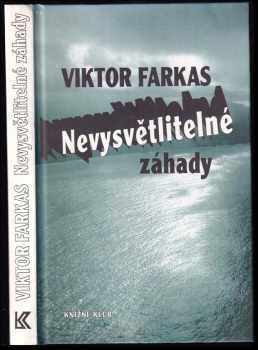 Viktor Farkas: Nevysvětlitelné záhady