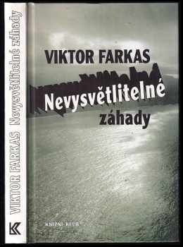 Viktor Farkas: Nevysvětlitelné záhady