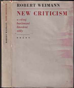 Robert Weimann: New criticism a vývoj buržoazní literární vědy : historie a kritika autonomních interpretačních metod