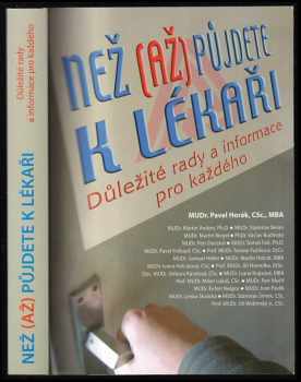 Než (až) půjdete k lékaři : Důležité rady a informace pro každého - Pavel Horák, Václav Budínský (2009, Agentura Lucie) - ID: 527987