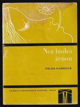 Helga Kurm: Než budeš ženou