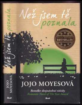 Než jsem tě poznala - Jojo Moyes (2013, Ikar) - ID: 818572