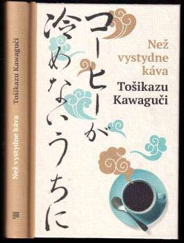 Toshikazu Kawaguchi: Než vystydne káva