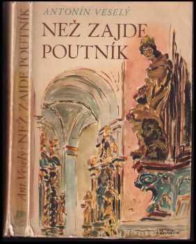 Než zajde poutník - Antonín Veselý (1943, Atlas) - ID: 305675