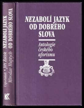 Nezabolí jazyk od dobrého slova : antologie českého aforismu