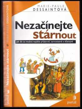 Marie-Paule Dessaint: Nezačínejte stárnout