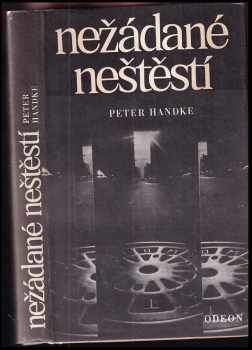 Nežádané neštěstí - Peter Handke (1980, Odeon) - ID: 56021
