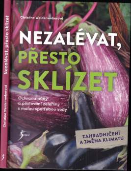 Christine Weidenweber: Nezalévat, přesto sklízet