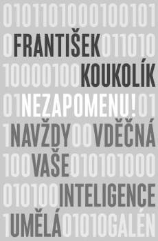 Frantisek Koukolík: Nezapomenu!