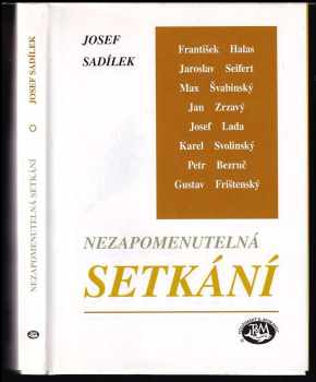 Josef Sadílek: Nezapomenutelná setkání : lístky z vavřínů