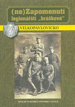 (Ne)Zapomenutí legionářští "bráškové" - Velkopavlovicko