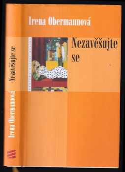 Nezavěšujte se - Irena Obermannová (2005, Eroika) - ID: 178434