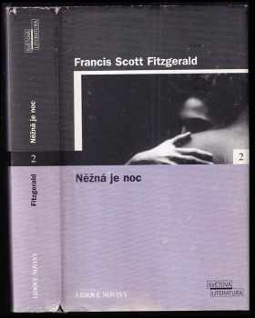 Něžná je noc - Francis Scott Fitzgerald (2005, Pro edici Světová literatura Lidových novin vydalo nakladatelství Euromedia Group) - ID: 966898