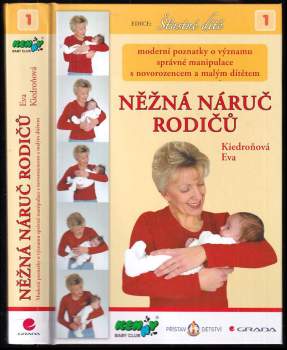 Něžná náruč rodičů : moderní poznatky o významu správné manipulace s novorozencem a malým dítětem - Eva Kiedroňová (2005, Grada) - ID: 762350