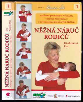 Něžná náruč rodičů : moderní poznatky o významu správné manipulace s novorozencem a malým dítětem - Eva Kiedroňová (2005, Grada) - ID: 837072