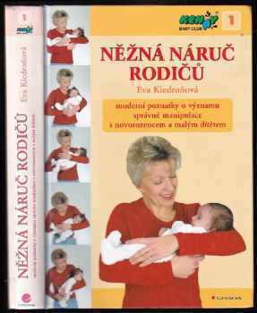 Něžná náruč rodičů : moderní poznatky o významu správné manipulace s novorozencem a malým dítětem - Eva Kiedroňová (2005, Grada) - ID: 756668