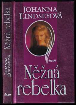 Něžná rebelka - Johanna Lindsey (1999, Ikar) - ID: 741405