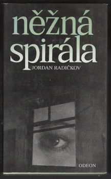 Jordan Dimitrov Radičkov: Něžná spirála